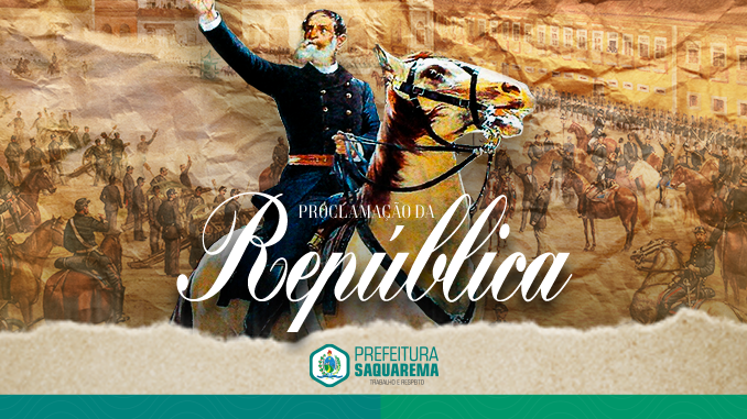 HOMENAGEM: Dia da Proclamação da República - Prefeitura de Saquarema HOMENAGEM: Dia da Proclamação da República - Prefeitura de Saquarema