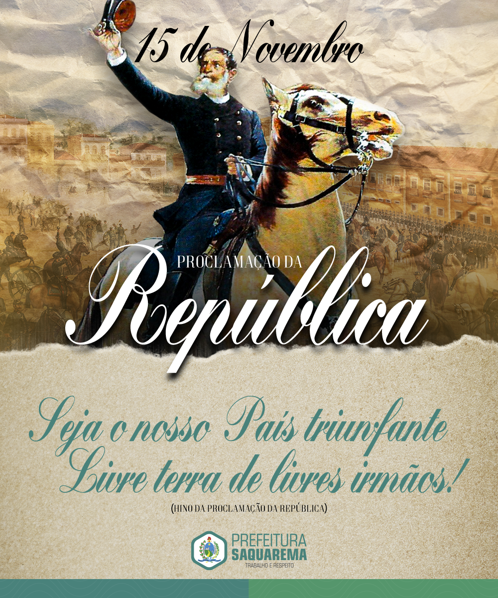 HOMENAGEM: Dia da Proclamação da República - Prefeitura de Saquarema HOMENAGEM: Dia da Proclamação da República - Prefeitura de Saquarema